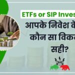 ETFs or SIP Investment