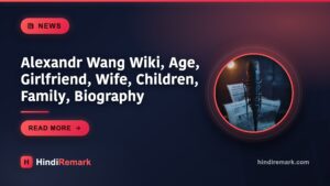 Alexandr Wang Wiki, Age, Girlfriend, Wife, Children, Family, Biography