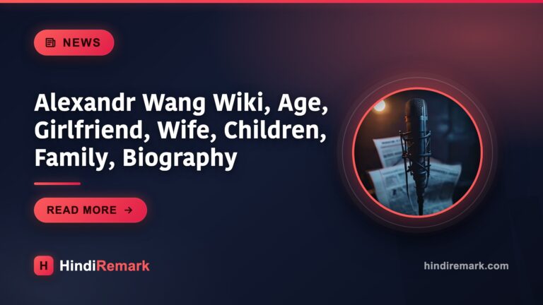 Alexandr Wang Wiki, Age, Girlfriend, Wife, Children, Family, Biography