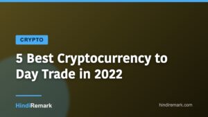 5 Best Cryptocurrency to Day Trade in 2022